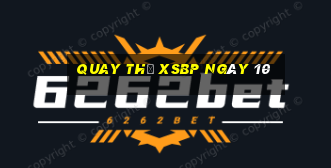 Quay thử XSBP ngày 10