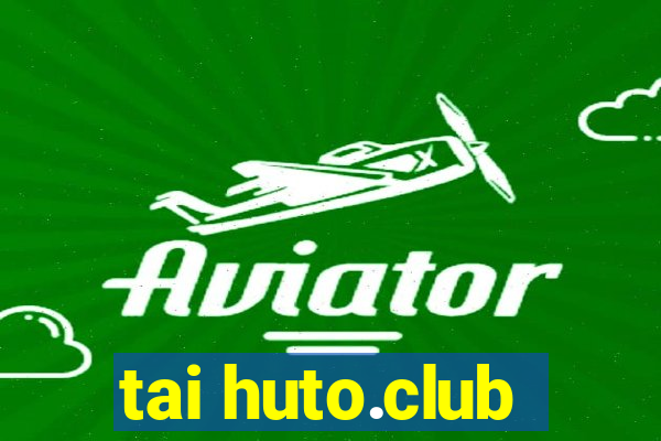 tai huto.club