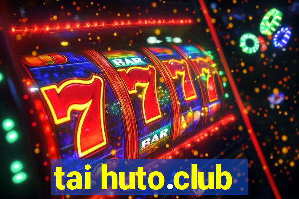 tai huto.club