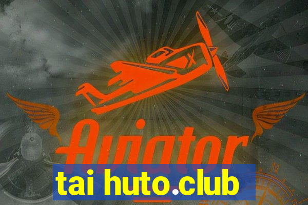 tai huto.club