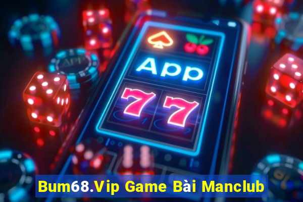 Bum68.Vip Game Bài Manclub