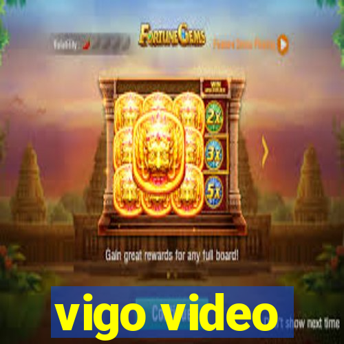 vigo video