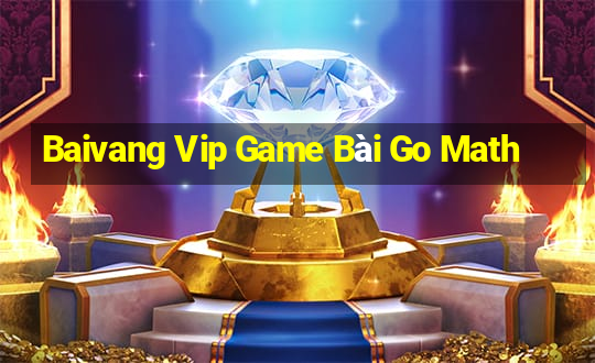 Baivang Vip Game Bài Go Math