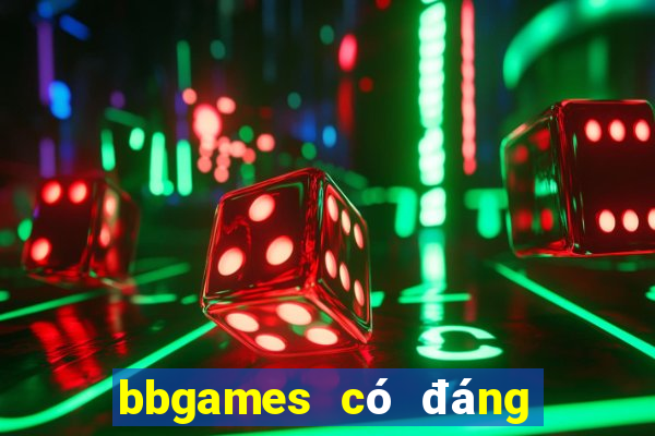 bbgames có đáng tin cậy không