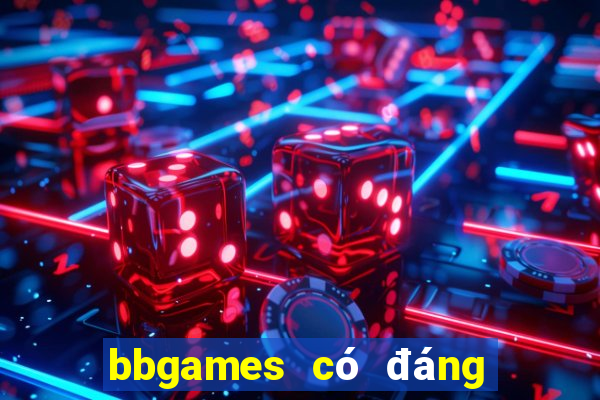 bbgames có đáng tin cậy không