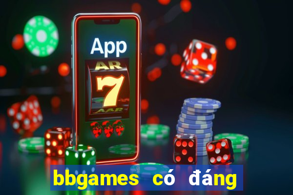 bbgames có đáng tin cậy không