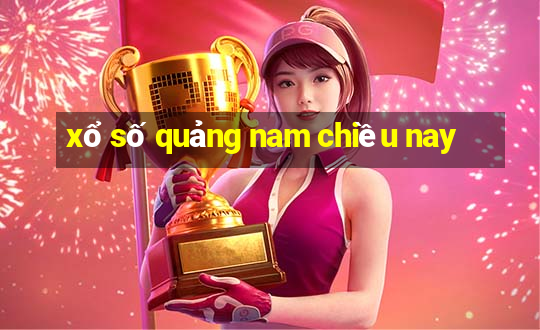 xổ số quảng nam chiều nay