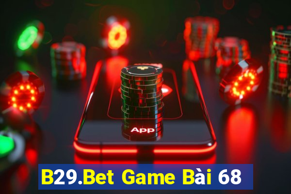 B29.Bet Game Bài 68