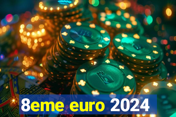 8eme euro 2024