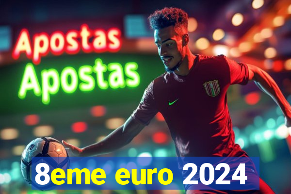 8eme euro 2024