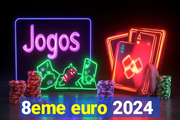 8eme euro 2024