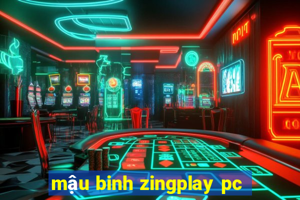 mậu binh zingplay pc