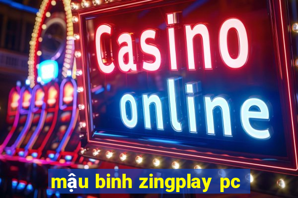 mậu binh zingplay pc