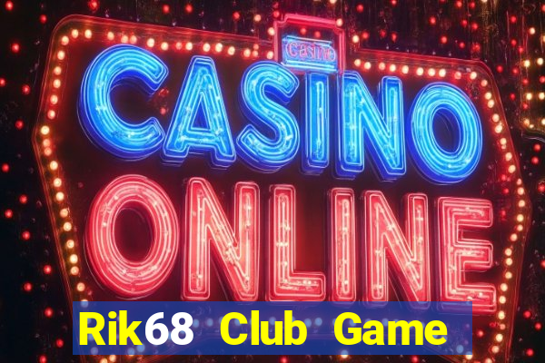 Rik68 Club Game Bài Tặng Tiền