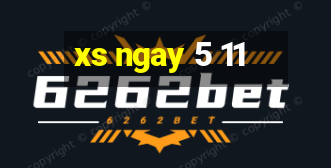 xs ngay 5 11