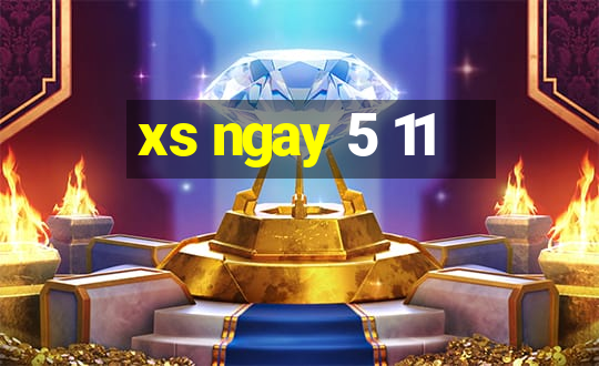 xs ngay 5 11