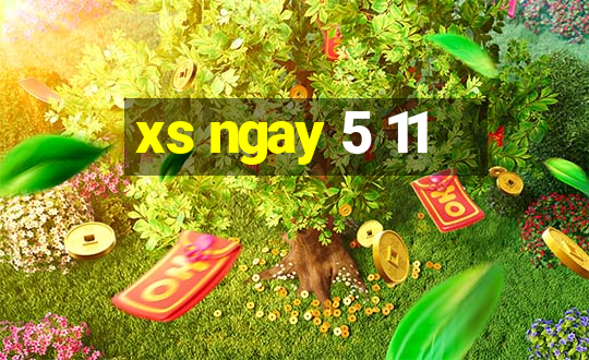 xs ngay 5 11