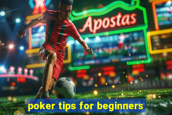 poker tips for beginners