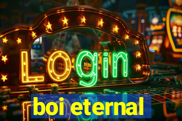 boi eternal