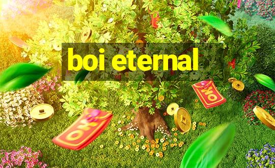 boi eternal