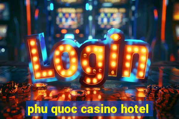 phu quoc casino hotel