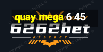 quay mega 6 45