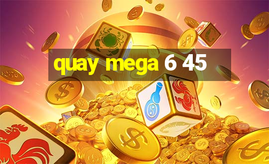 quay mega 6 45