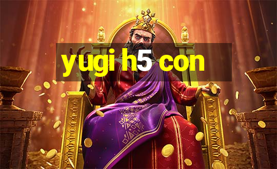 yugi h5 con