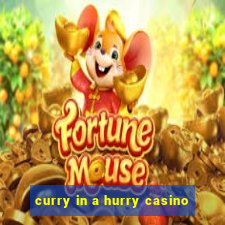 curry in a hurry casino