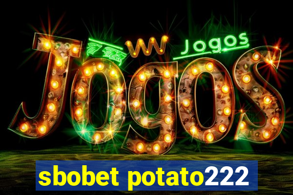 sbobet potato222