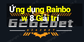 Ứng dụng Rainbow 8 Giải trí