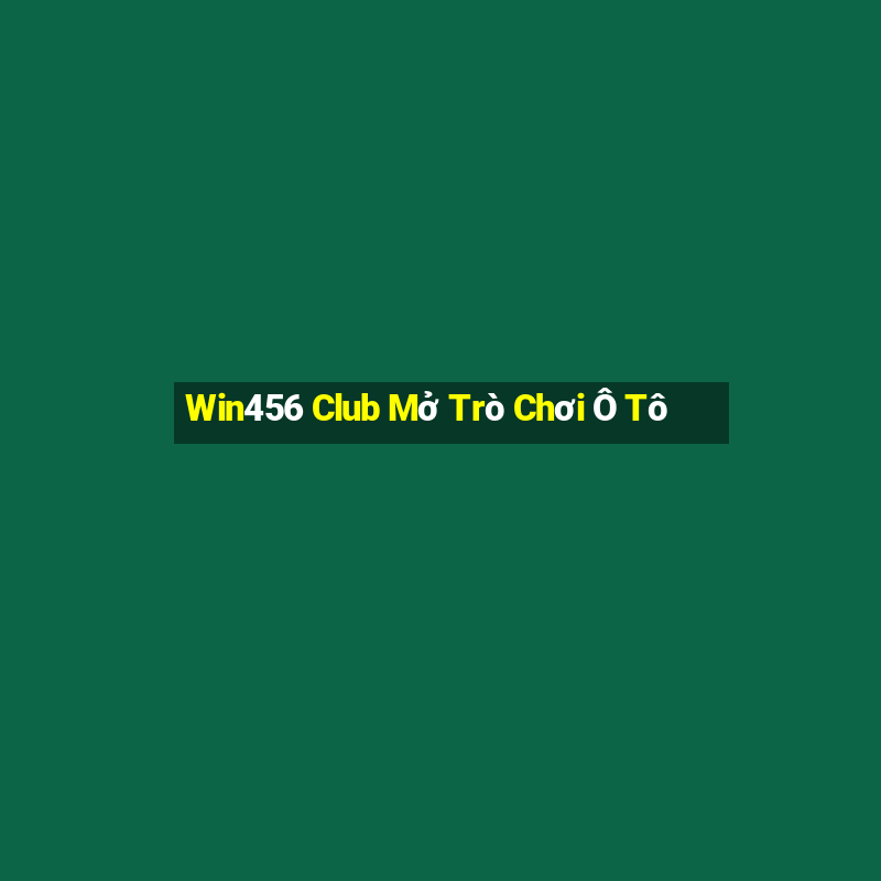 Win456 Club Mở Trò Chơi Ô Tô