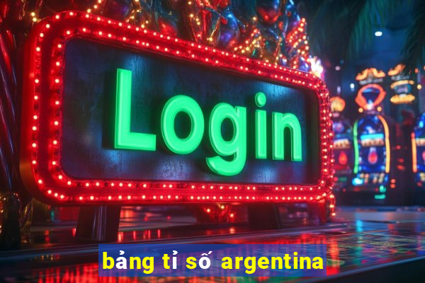 bảng tỉ số argentina