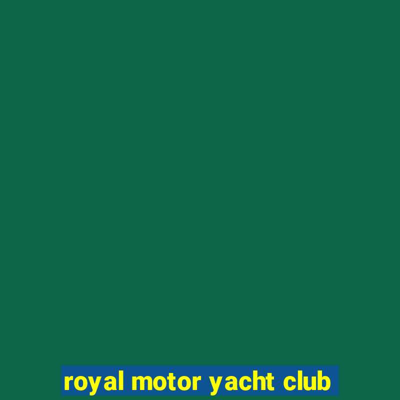 royal motor yacht club