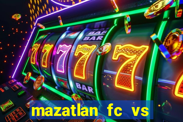 mazatlan fc vs club america