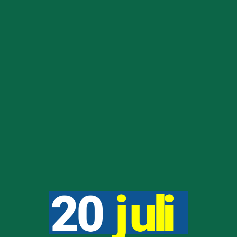 20 juli