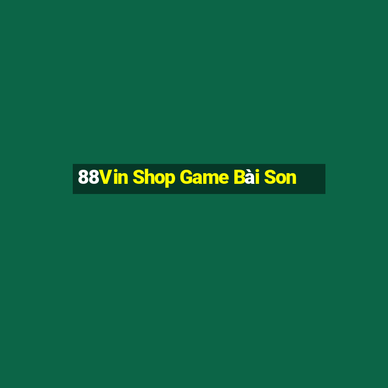 88Vin Shop Game Bài Son