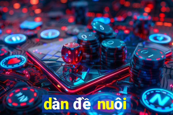 dàn đề nuôi