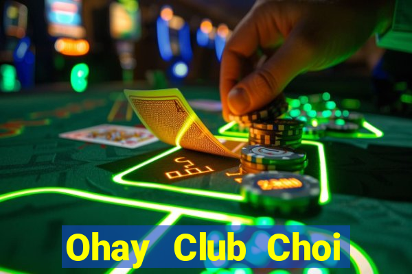 Ohay Club Choi Game Bài