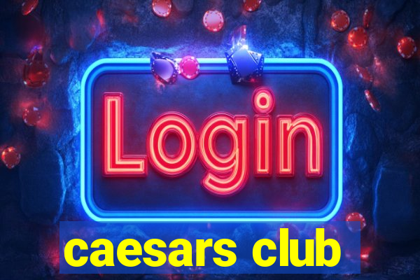 caesars club