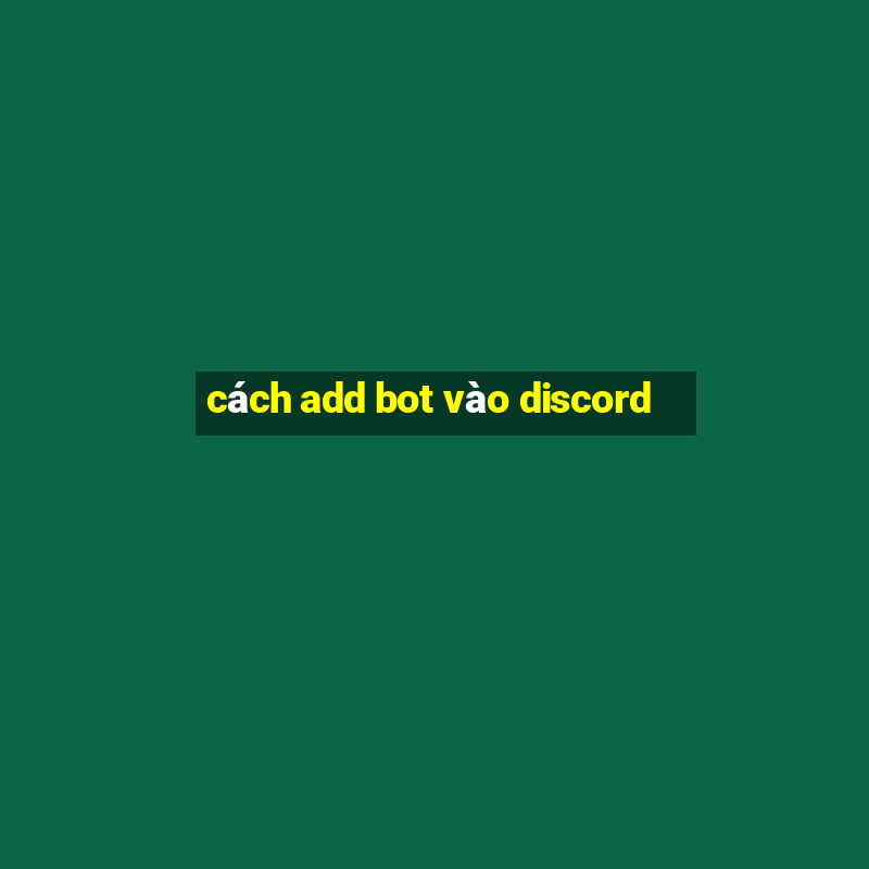 cách add bot vào discord