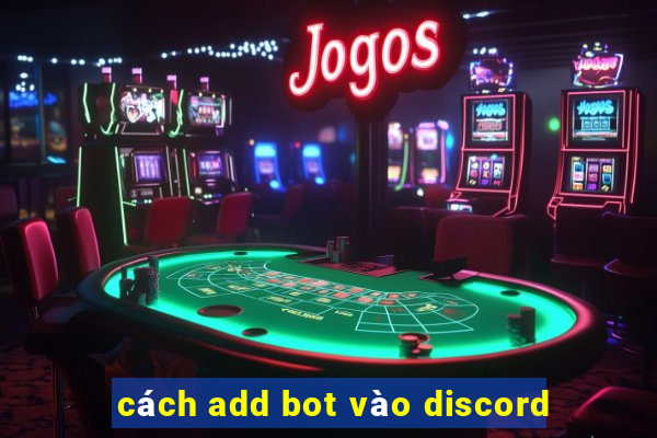 cách add bot vào discord