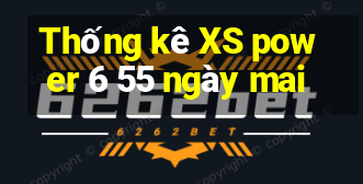 Thống kê XS power 6 55 ngày mai