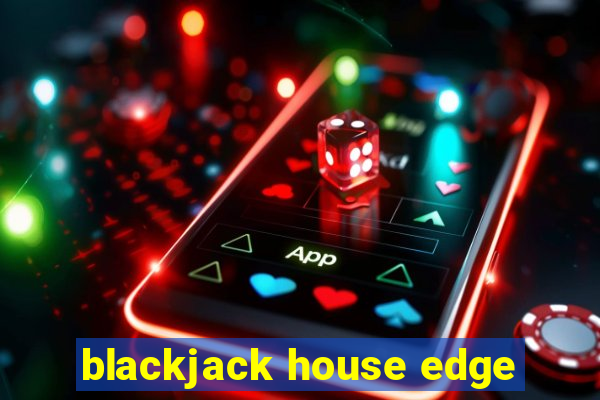 blackjack house edge