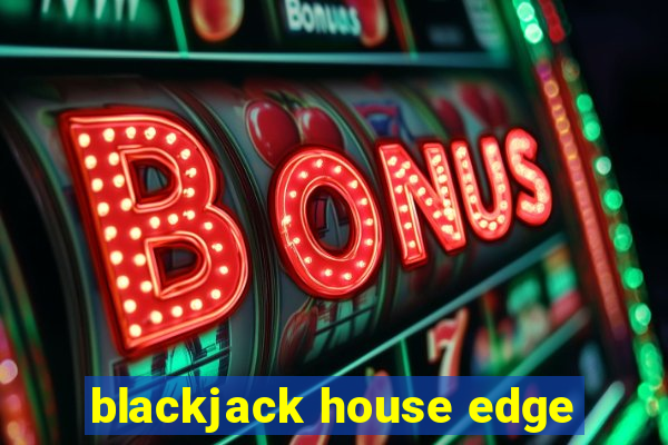 blackjack house edge