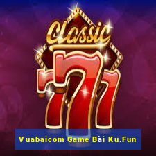 Vuabaicom Game Bài Ku.Fun