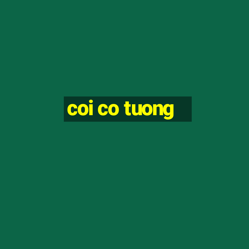 coi co tuong