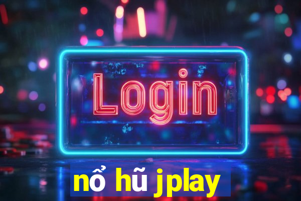 nổ hũ jplay