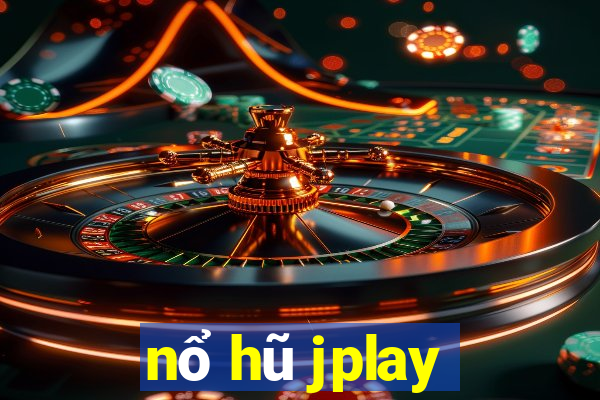 nổ hũ jplay