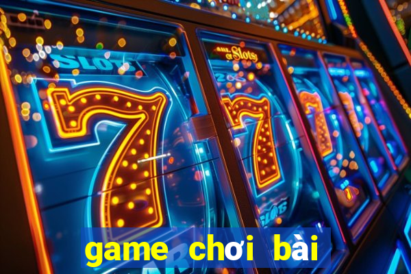 game chơi bài đổi thẻ cào